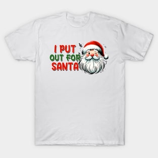 I Put Out For Santa T-Shirt